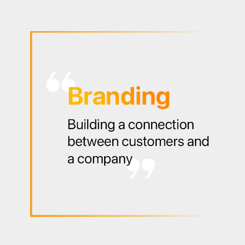 Branding - Building a connection between customers and a company