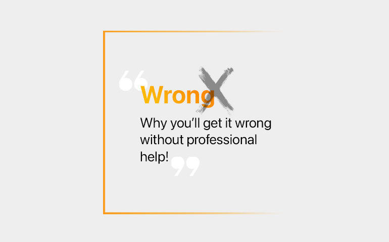 Wrong - Why you'll get it wrong without professional help