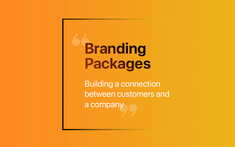 Branding Packages - Building a connection between customers and a company