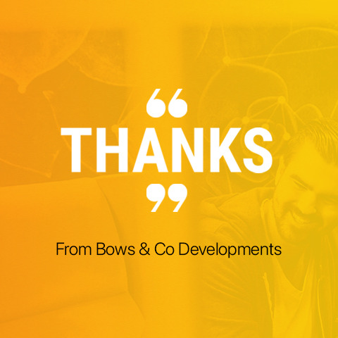 Bows & Co Developments - Thank you